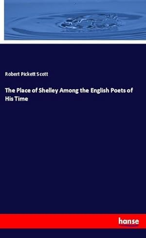 Bild des Verkufers fr The Place of Shelley Among the English Poets of His Time zum Verkauf von BuchWeltWeit Ludwig Meier e.K.