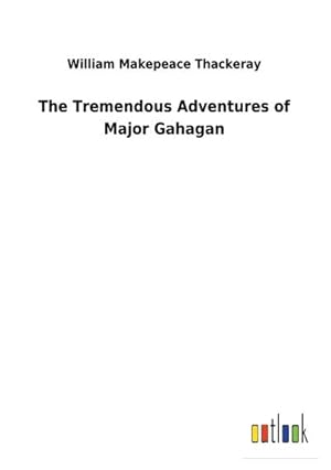 Seller image for The Tremendous Adventures of Major Gahagan for sale by BuchWeltWeit Ludwig Meier e.K.