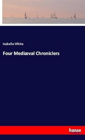 Seller image for Four Medival Chroniclers for sale by BuchWeltWeit Ludwig Meier e.K.