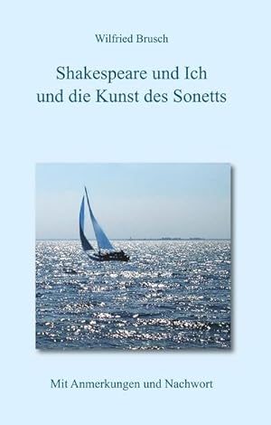 Image du vendeur pour Shakespeare und ich und die Kunst des Sonetts mis en vente par BuchWeltWeit Ludwig Meier e.K.