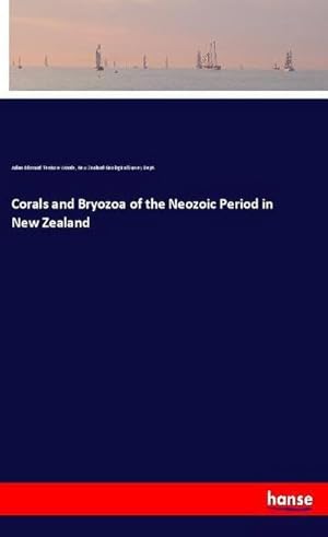 Immagine del venditore per Corals and Bryozoa of the Neozoic Period in New Zealand venduto da BuchWeltWeit Ludwig Meier e.K.
