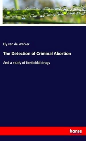 Image du vendeur pour The Detection of Criminal Abortion mis en vente par BuchWeltWeit Ludwig Meier e.K.