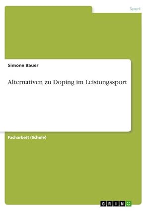 Bild des Verkufers fr Alternativen zu Doping im Leistungssport zum Verkauf von BuchWeltWeit Ludwig Meier e.K.