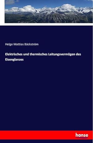 Bild des Verkufers fr Elektrisches und thermisches Leitungsvermgen des Eisenglanzes zum Verkauf von BuchWeltWeit Ludwig Meier e.K.