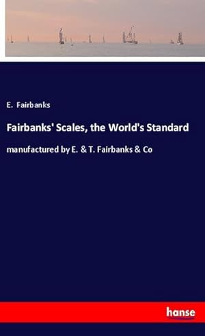 Imagen del vendedor de Fairbanks' Scales, the World's Standard a la venta por BuchWeltWeit Ludwig Meier e.K.