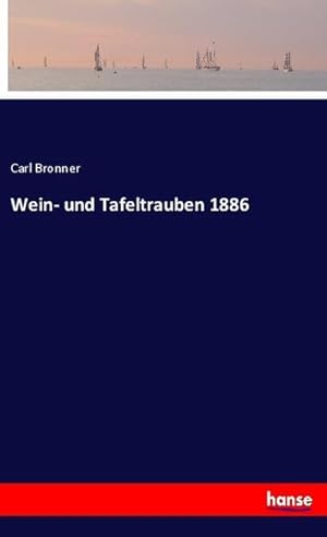 Immagine del venditore per Wein- und Tafeltrauben 1886 venduto da BuchWeltWeit Ludwig Meier e.K.