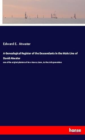 Seller image for A Genealogical Register of the Descendants in the Male Line of David Atwater for sale by BuchWeltWeit Ludwig Meier e.K.