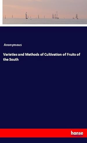 Seller image for Varieties and Methods of Cultivation of Fruits of the South for sale by BuchWeltWeit Ludwig Meier e.K.