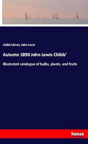 Seller image for Autumn 1890 John Lewis Childs' for sale by BuchWeltWeit Ludwig Meier e.K.