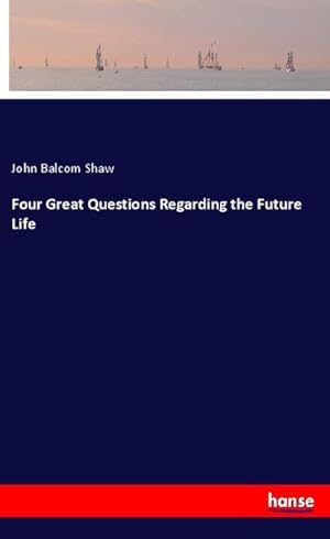 Image du vendeur pour Four Great Questions Regarding the Future Life mis en vente par BuchWeltWeit Ludwig Meier e.K.