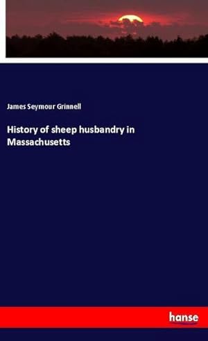 Seller image for History of sheep husbandry in Massachusetts for sale by BuchWeltWeit Ludwig Meier e.K.