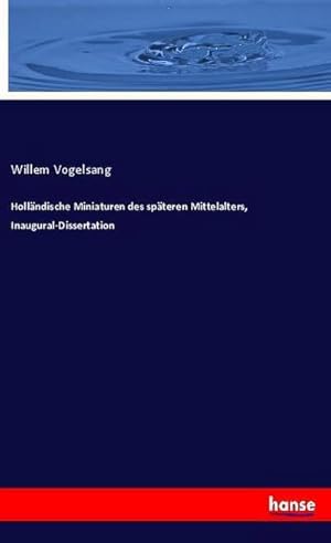Seller image for Hollndische Miniaturen des spteren Mittelalters, Inaugural-Dissertation for sale by BuchWeltWeit Ludwig Meier e.K.