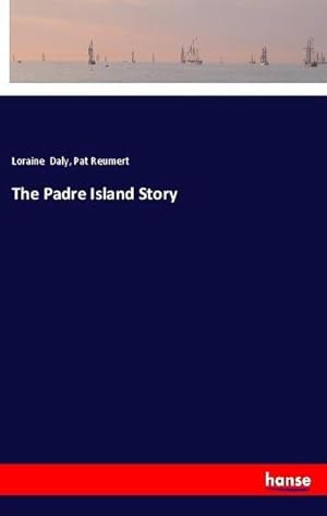 Seller image for The Padre Island Story for sale by BuchWeltWeit Ludwig Meier e.K.