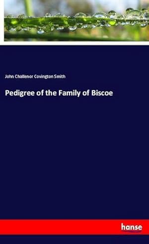 Image du vendeur pour Pedigree of the Family of Biscoe mis en vente par BuchWeltWeit Ludwig Meier e.K.