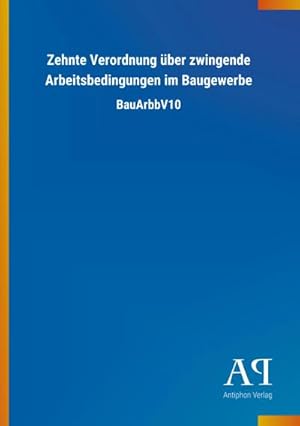 Image du vendeur pour Zehnte Verordnung ber zwingende Arbeitsbedingungen im Baugewerbe mis en vente par BuchWeltWeit Ludwig Meier e.K.