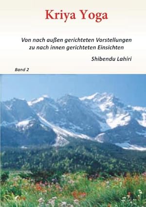 Imagen del vendedor de Band 2 - Kriya Yoga - Von nach aussen gerichteten Vorstellungen zu nach innen gerichteten Einsichten a la venta por BuchWeltWeit Ludwig Meier e.K.