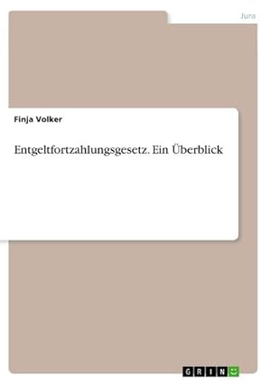 Imagen del vendedor de Entgeltfortzahlungsgesetz. Ein berblick a la venta por BuchWeltWeit Ludwig Meier e.K.