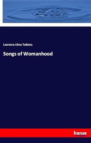 Imagen del vendedor de Songs of Womanhood a la venta por BuchWeltWeit Ludwig Meier e.K.