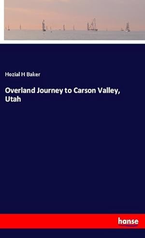 Seller image for Overland Journey to Carson Valley, Utah for sale by BuchWeltWeit Ludwig Meier e.K.