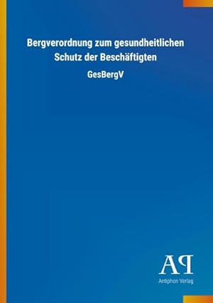 Seller image for Bergverordnung zum gesundheitlichen Schutz der Beschftigten for sale by BuchWeltWeit Ludwig Meier e.K.