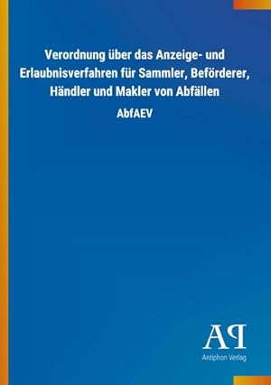 Seller image for Verordnung ber das Anzeige- und Erlaubnisverfahren fr Sammler, Befrderer, Hndler und Makler von Abfllen for sale by BuchWeltWeit Ludwig Meier e.K.