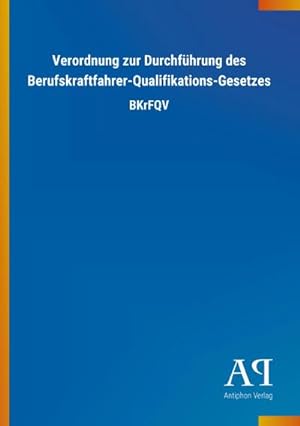 Image du vendeur pour Verordnung zur Durchfhrung des Berufskraftfahrer-Qualifikations-Gesetzes mis en vente par BuchWeltWeit Ludwig Meier e.K.