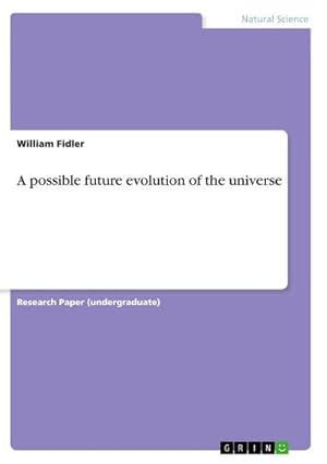 Bild des Verkufers fr A possible future evolution of the universe zum Verkauf von BuchWeltWeit Ludwig Meier e.K.