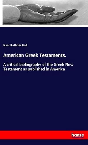 Bild des Verkufers fr American Greek Testaments. zum Verkauf von BuchWeltWeit Ludwig Meier e.K.