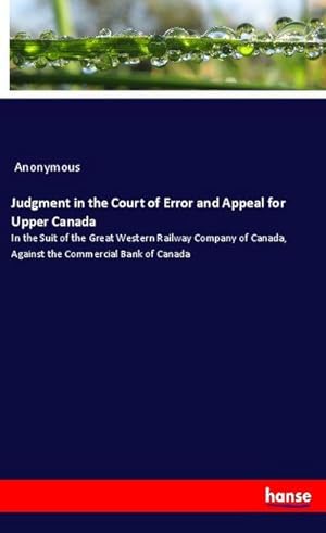Imagen del vendedor de Judgment in the Court of Error and Appeal for Upper Canada a la venta por BuchWeltWeit Ludwig Meier e.K.