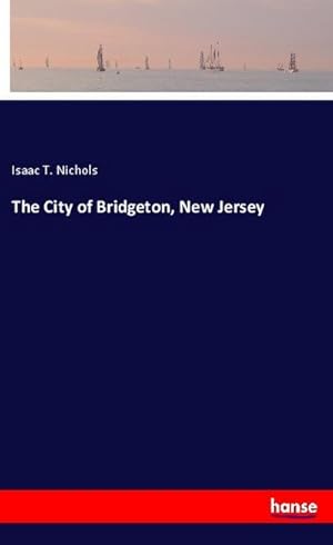 Image du vendeur pour The City of Bridgeton, New Jersey mis en vente par BuchWeltWeit Ludwig Meier e.K.