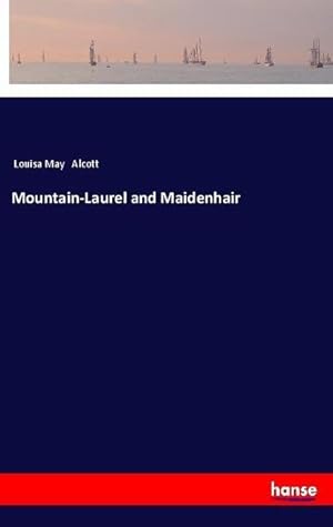 Seller image for Mountain-Laurel and Maidenhair for sale by BuchWeltWeit Ludwig Meier e.K.