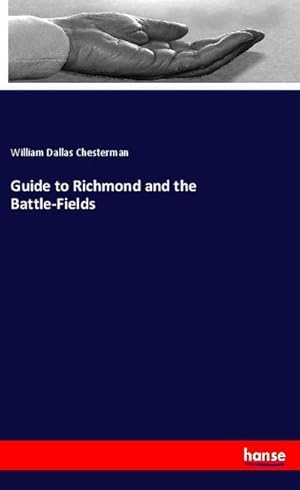 Immagine del venditore per Guide to Richmond and the Battle-Fields venduto da BuchWeltWeit Ludwig Meier e.K.