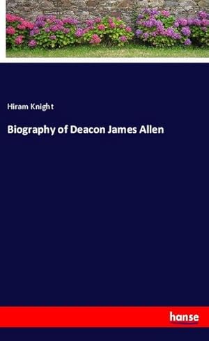 Seller image for Biography of Deacon James Allen for sale by BuchWeltWeit Ludwig Meier e.K.