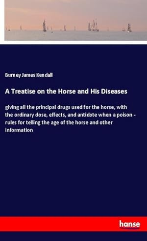 Imagen del vendedor de A Treatise on the Horse and His Diseases a la venta por BuchWeltWeit Ludwig Meier e.K.
