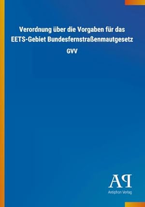 Seller image for Verordnung ber die Vorgaben fr das EETS-Gebiet Bundesfernstraenmautgesetz for sale by BuchWeltWeit Ludwig Meier e.K.