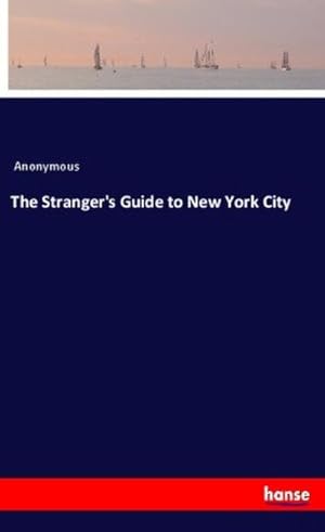 Seller image for The Stranger's Guide to New York City for sale by BuchWeltWeit Ludwig Meier e.K.
