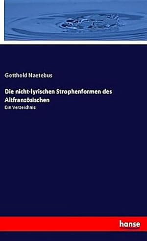 Seller image for Die nicht-lyrischen Strophenformen des Altfranzsischen for sale by BuchWeltWeit Ludwig Meier e.K.