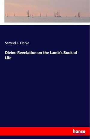 Bild des Verkufers fr Divine Revelation on the Lamb's Book of Life zum Verkauf von BuchWeltWeit Ludwig Meier e.K.