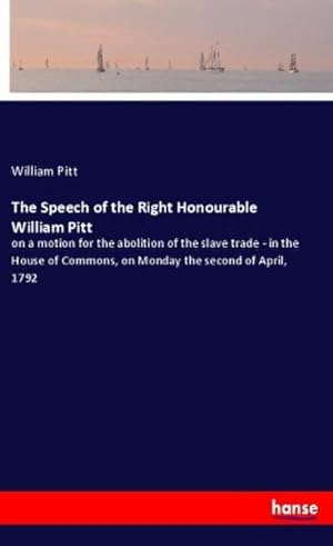 Bild des Verkufers fr The Speech of the Right Honourable William Pitt zum Verkauf von BuchWeltWeit Ludwig Meier e.K.