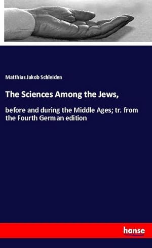 Bild des Verkufers fr The Sciences Among the Jews zum Verkauf von BuchWeltWeit Ludwig Meier e.K.