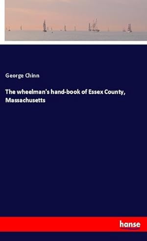 Image du vendeur pour The wheelman's hand-book of Essex County, Massachusetts mis en vente par BuchWeltWeit Ludwig Meier e.K.