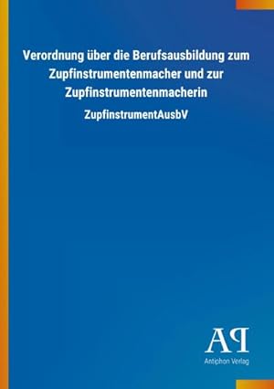 Seller image for Verordnung ber die Berufsausbildung zum Zupfinstrumentenmacher und zur Zupfinstrumentenmacherin for sale by BuchWeltWeit Ludwig Meier e.K.