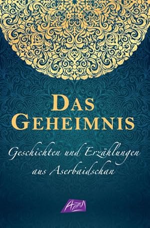 Immagine del venditore per Das Geheimnis - Geschichten und Erzhlungen aus Aserbaidschan venduto da BuchWeltWeit Ludwig Meier e.K.