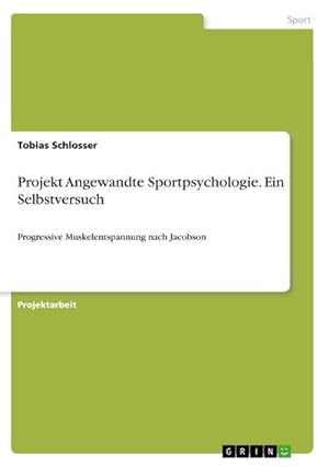 Bild des Verkufers fr Projekt Angewandte Sportpsychologie. Ein Selbstversuch zum Verkauf von BuchWeltWeit Ludwig Meier e.K.