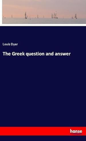 Seller image for The Greek question and answer for sale by BuchWeltWeit Ludwig Meier e.K.