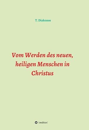 Seller image for Vom Werden des neuen, heiligen Menschen in Christus for sale by BuchWeltWeit Ludwig Meier e.K.