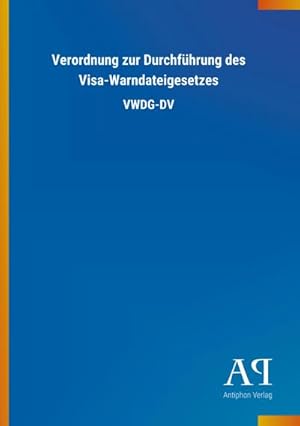 Seller image for Verordnung zur Durchfhrung des Visa-Warndateigesetzes for sale by BuchWeltWeit Ludwig Meier e.K.