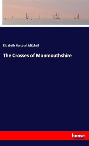 Imagen del vendedor de The Crosses of Monmouthshire a la venta por BuchWeltWeit Ludwig Meier e.K.