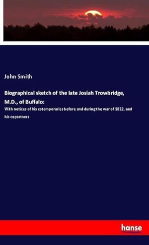Seller image for Biographical sketch of the late Josiah Trowbridge, M.D., of Buffalo: for sale by BuchWeltWeit Ludwig Meier e.K.