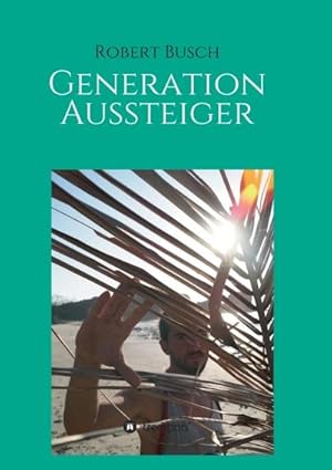 Seller image for Generation Aussteiger for sale by BuchWeltWeit Ludwig Meier e.K.